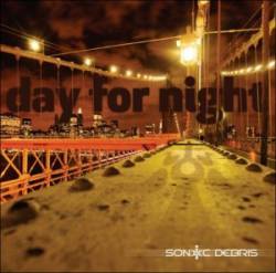Sonic Debris : Day for Night Sonic Debris : Day for Night